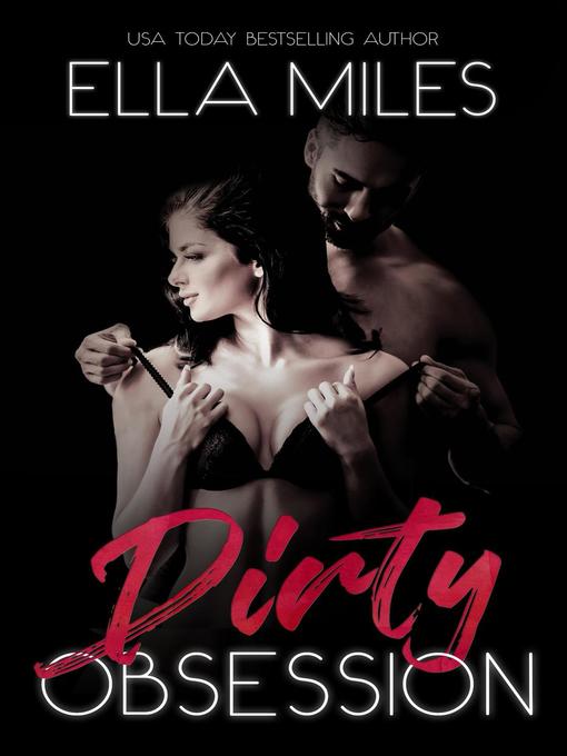 Title details for Dirty Obsession by Ella Miles - Available